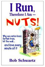I Run, Therefore I Am Nuts